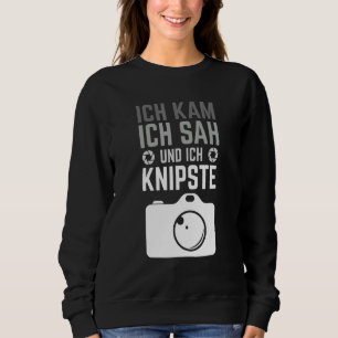 Ich Kam Ich Sah Und Ich Knipste Quote For Hobby Ph Sweatshirt