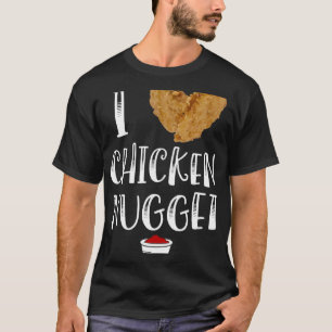 Ich liebe Chicken Nuggets for Chicken Nugget Eate T-Shirt