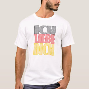 Ich Liebe Dich - I Love You T-Shirt