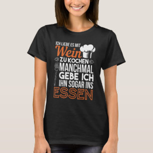 Ich Liebe Es Mit Wein Zu Cooking Chef Kitchen T-Shirt