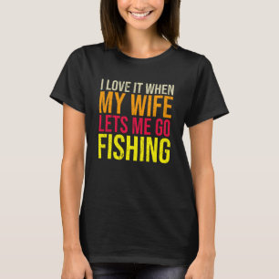 Ich Liebe Es Wenn Meine Frau Mich Angelst T-Shirt