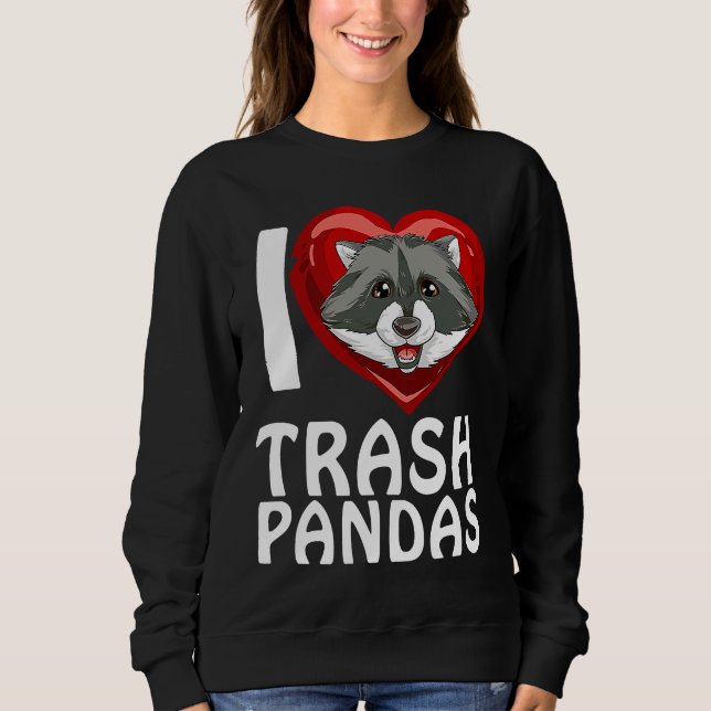 Ich liebe Garbage Pandas Raccoon Sweatshirt (Front)