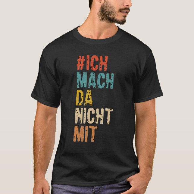 Ich mach da nicht mit [German Language] T-Shirt (Front)