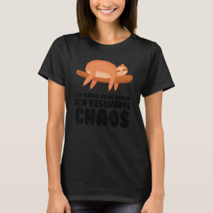 ich mache keine Fehler ich erschaffe Chaos lazy Sl T-Shirt