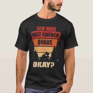 Ich Mag Halt Einfach Quads Fahren ATV Offroad Quad T-Shirt