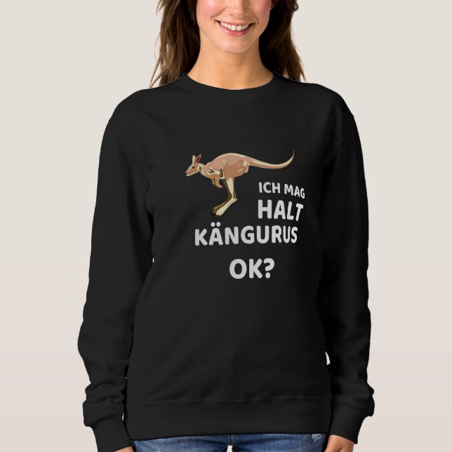 Ich Mag Halt Kangaroo Ok Kangaroo Sweatshirt (Front)