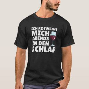 Ich Rotweine mich in den Schlaf Saying Wein T-Shirt