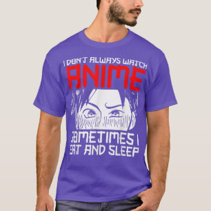Ich Schaue Nicht Nur Anime Japan Otaku Anime Sayi T-Shirt