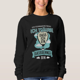 Ich Schnarche Nicht Ich Träume Dass Ich Ein Gas Bu Sweatshirt