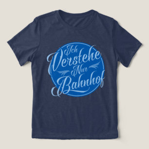 Ich verstehe nur Bahnhof Funny German Saying Tri-Blend Shirt