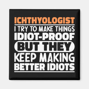 Ichthyologist I Try To Make Things Funny Sayings  Magnet