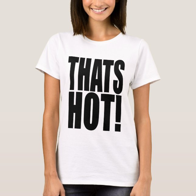 Iconic 2000s inspired THATS HOT! XL font T-shirt (Front)