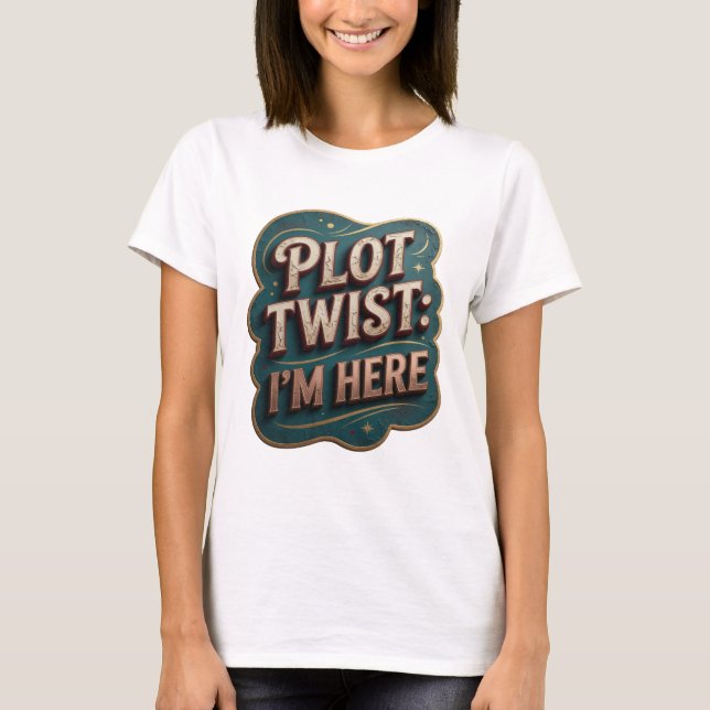 Iconic Gold PLOT TWIST I'M HERE Statement Tee (Front)