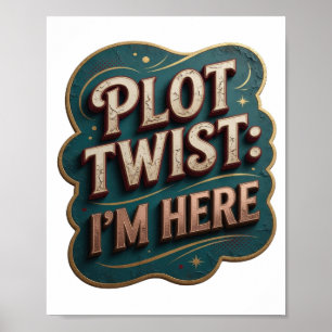 Iconic Gold PLOT TWIST I'M HERE Statement Tee Poster