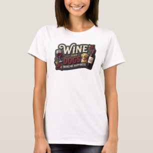 Iconic Gold WINE AND DOGS BRING ME HAPPINESS T-Shirt