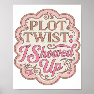 Iconic Pink PLOT TWIST I SHOWED UP Slogan Design Poster