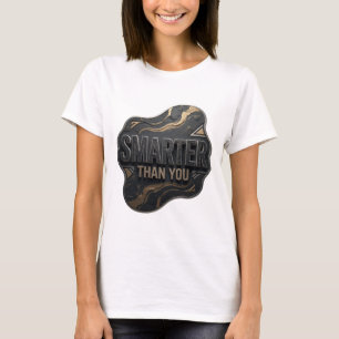 Iconic Silver SMARTER THAN YOU Quote Design T-Shirt