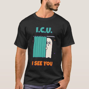 ICU I See You Nurse Halloween Ghost T-Shirt