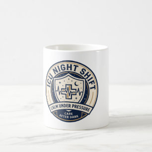 ICU Night Shift Nurse Mug Calm Under Pressure