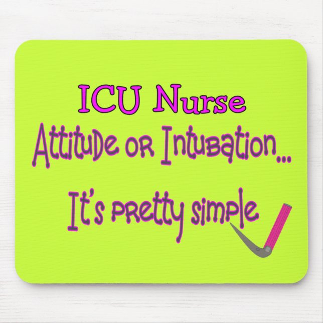 ICU Nurse "Attitude or Intubation"--Hilarious Mouse Pad (Front)