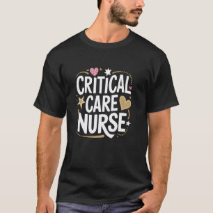 ICU Nurse Critical Care Nurse, ICU Nursing Intensi T-Shirt