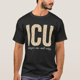 ICU Nurse Flowers Intensive Care Unit Nurse ICU Nu T-Shirt