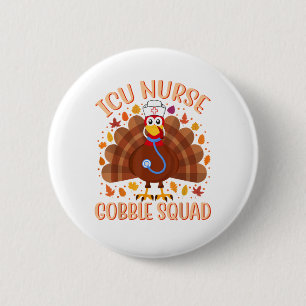 ICU Nurse Gobble Squad Women Men ICU Nurse Thanksg 6 Cm Round Badge