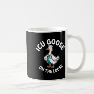ICU Nurse Goose On The Loose Funny Nurse Coffee Mug