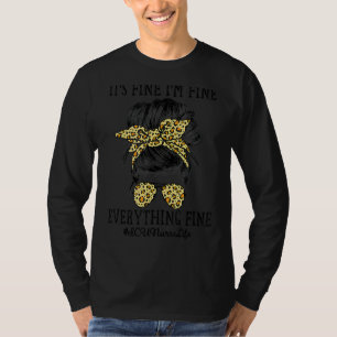 Icu Nurse It's Fine I'm Fine And Everything's Fine T-Shirt