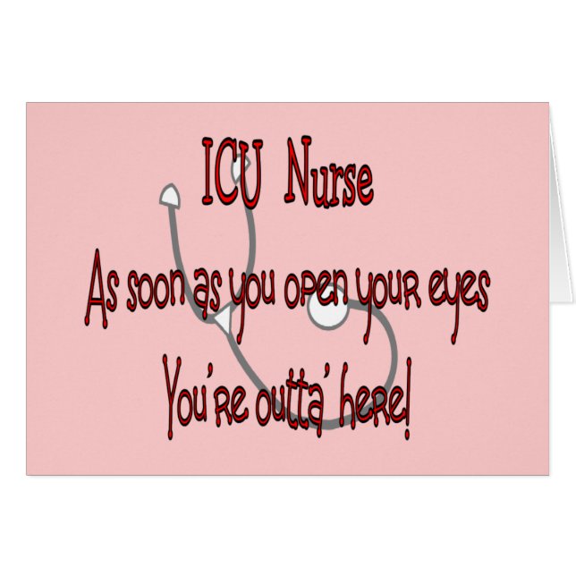 ICU Nurse "Open Eyes You're Outt'a Here" (Front Horizontal)