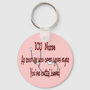 ICU Nurse "Open Eyes You're Outt'a Here" Key Ring