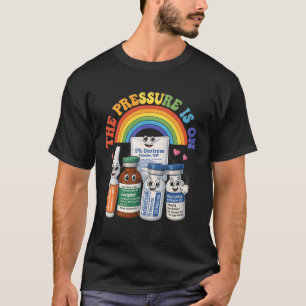 Icu Nurse Pressure Is On Emergency Medicine Surgic T-Shirt