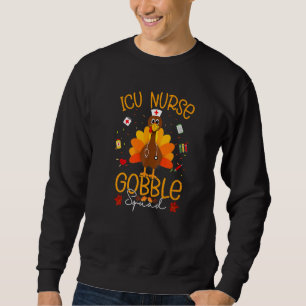 ICU Nurse Turkey Gobble Squad Rn Fnp Er Nurse Than Sweatshirt