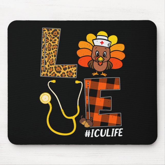 ICU Nurse Turkey Thanksgiving Day Love Nurse Life  Mouse Pad (Front)
