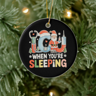 ICU Nurse When You're Sleeping Santa Christmas Ceramic Ornament