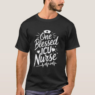 ICU Nursing One Blessed Icu Nurse, Intensive Care T-Shirt