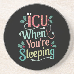 ICU When You're Sleeping ICU Nurse Christmas Coaster