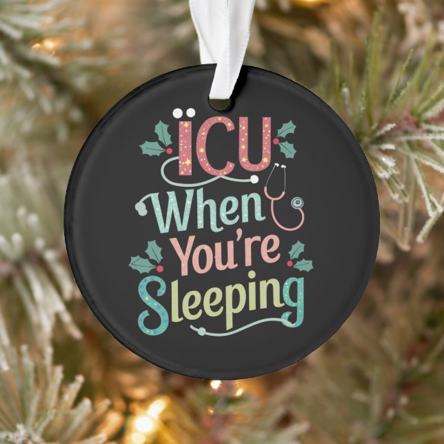 ICU When You're Sleeping ICU Nurse Christmas  Ornament (Tree)