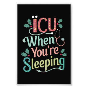 ICU When You're Sleeping ICU Nurse Christmas Photo Print