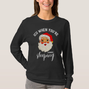 ICU When You're Sleeping ICU Nurse Christmas Sant T-Shirt