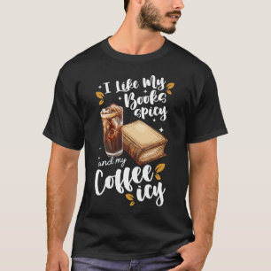 Icy Coffee Spicy Books Novelty Spicy Novels Litera T-Shirt
