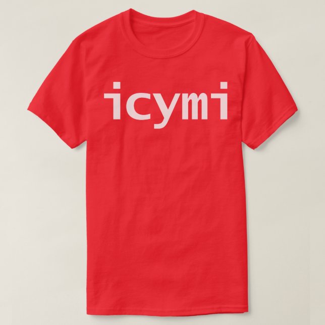 ICYMI Typography White Text T-Shirt (Design Front)