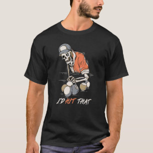 I'd Always Hit That Ball Sport Games Billiards   T-Shirt