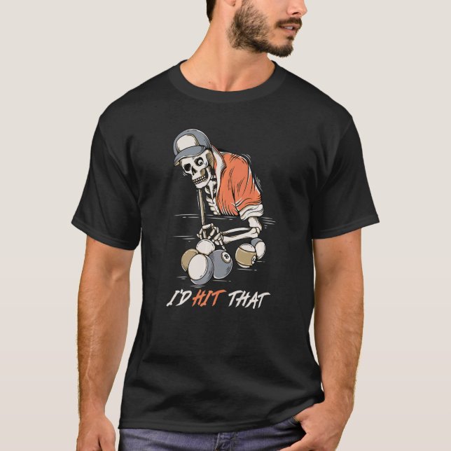 I'd Always Hit That Ball Sport Games Billiards   T-Shirt (Front)