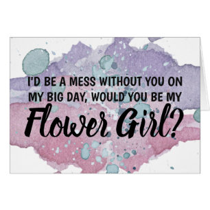 I'd be a mess without you Flower Girl Proposal