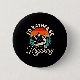 I'd be at the lake kayaking - canoeing at the lake 6 cm round badge