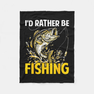 I'd be fishing funny fisherman loves fishing fleece blanket