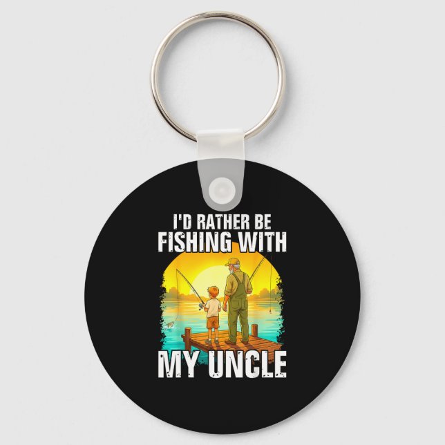 I'd be fishing with my uncle funny fisherman  key ring (Front)