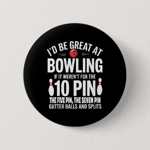 I'd Be Great At Bowling If Not For Gutter Bylls An 6 Cm Round Badge