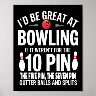 I'd Be Great At Bowling If Not For Gutter Bylls An Poster